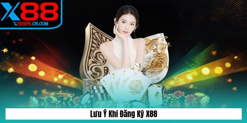 Lưu Ý Khi Đăng Ký X88